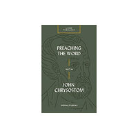 Faithlife Corporation Preaching the Word with John Chrysostom (häftad, eng)