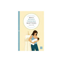 Montag & Martin Limited Why Mixed Feeding Matters (häftad, eng)