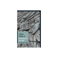 Bloomsbury Publishing PLC A Short History of the American Civil War (häftad, eng)