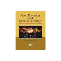 Alpha Science International Ltd Crop Evolution and Genetic Resources (inbunden, eng)
