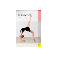 Meyer & Meyer Sport (UK) Ltd Acrobatics for Children and Teenagers (häftad, eng)