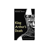 Wilton Square Books King Arthur's Death (inbunden, eng)