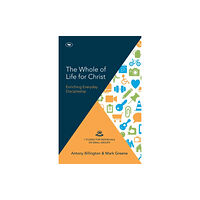 Inter-Varsity Press The Whole of Life for Christ – Becoming Everyday Disciples (häftad, eng)