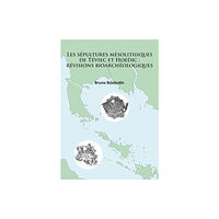 Archaeopress Les sépultures mésolithiques de Téviec et Hoedic: révisions bioarchéologiques (häftad, fre)