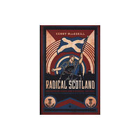 Biteback Publishing Radical Scotland (inbunden, eng)