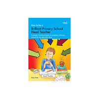 Brilliant Publications Ltd How to be a Brilliant Primary School Head Teacher (häftad, eng)