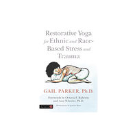 Jessica kingsley publishers Restorative Yoga for Ethnic and Race-Based Stress and Trauma (häftad, eng)