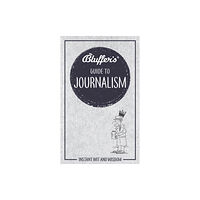 Haynes Publishing Group Bluffer''s Guide to Journalism (häftad, eng)