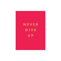 Octopus publishing group Never Give Up (inbunden, eng)