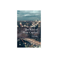 Edinburgh university press The Rise of State Capital (häftad, eng)