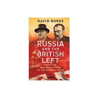 Bloomsbury Publishing PLC Russia and the British Left (inbunden, eng)