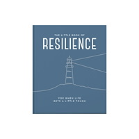 Headline Publishing Group The Little Book of Resilience (inbunden, eng)