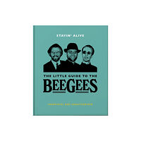 Headline Publishing Group Stayin' Alive: The Little Guide to The Bee Gees (inbunden, eng)