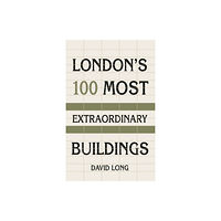 The History Press Ltd London's 100 Most Extraordinary Buildings (häftad, eng)