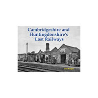 Stenlake Publishing Cambridgeshire and Huntingdonshire's Lost Railways (häftad, eng)