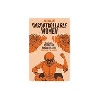 Bloomsbury Publishing PLC Uncontrollable Women (inbunden, eng)