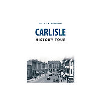 Amberley Publishing Carlisle History Tour (häftad, eng)
