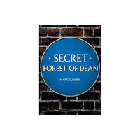 Amberley Publishing Secret Forest of Dean (häftad, eng)