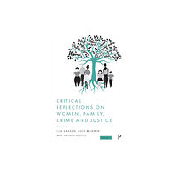 Bristol University Press Critical Reflections on Women, Family, Crime and J ustice (häftad, eng)