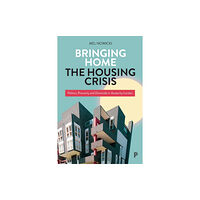 Bristol University Press Bringing Home the Housing Crisis – Politics, Preca rity and Domicide in Austerity London (häftad, eng)