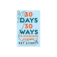 HarperCollins Publishers (Australia) Pty Ltd 30 Days 30 Ways to Overcome Anxiety: from the bestselling anxiety expert (häftad, eng)