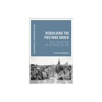 Bloomsbury Publishing PLC Rebuilding the Postwar Order (häftad, eng)