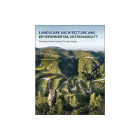 Bloomsbury Publishing PLC Landscape Architecture and Environmental Sustainability (häftad, eng)