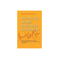 The american university in cairo press Advanced Arabic through Discussion (häftad, eng)