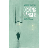 Sofia Sivertsdotter Ordens sånger : en bok om skrivandets kraft (bok, danskt band)