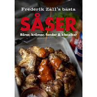 Frederik Zäll Frederik Zälls bästa såser, röror, krämer, fonder & klassiker (inbunden)