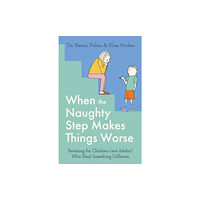 Little, Brown Book Group When the Naughty Step Makes Things Worse (häftad, eng)