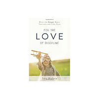 P & R Publishing Co (Presbyterian & Reformed) For the Love of Discipline (häftad, eng)
