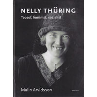 Malin Arvidsson Nelly Thüring : teosof, feminist, socialist (inbunden)