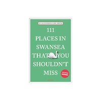 Emons Verlag GmbH 111 Places in Swansea That You Shouldn't Miss (häftad, eng)