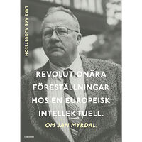 Lars Åke Augustsson Revolutionära föreställningar hos en europeisk intellektuell : om Jan Myrdal (bok, danskt band)