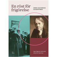 Inga Elgqvist-Saltzman En röst för frigörelse : Emma Saltzmans livshistoria (inbunden)