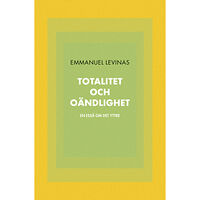 Emmanuel Levinas Totalitet och oändlighet : en essä om det yttre (bok, danskt band)