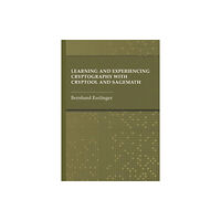 Artech House Publishers Learning and Experiencing Cryptography with CrypTool and SageMath (inbunden, eng)