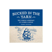 Graffeg Limited Bucked in the Yarn - The unique heritage of Coker Canvas (inbunden, eng)