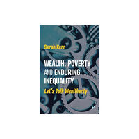 Bristol University Press Wealth, Poverty and Enduring Inequality (häftad, eng)