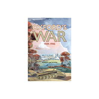 Bodleian Library Oxford's War 1939–1945 (inbunden, eng)