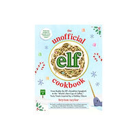 Adams Media Corporation The Unofficial Elf Cookbook (inbunden, eng)