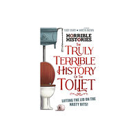 Scholastic The Truly Terrible History of the Toilet-Flush with   Facts (häftad, eng)