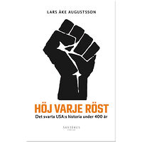 Lars Åke Augustsson Höj varje röst : det svarta USA:s historia under 400 år (bok, danskt band)