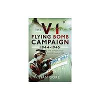 Pen & Sword Books Ltd The V1 Flying Bomb Campaign 1944-1945 (inbunden, eng)