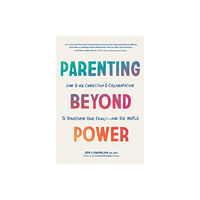 Blue Star Press Parenting Beyond Power (häftad, eng)
