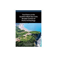Archaeopress Tios/Tieion on the Southern Black Sea in the Broader Context of Pontic Archaeology (häftad, eng)