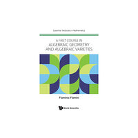World Scientific Europe Ltd First Course In Algebraic Geometry And Algebraic Varieties, A (häftad, eng)