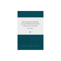 Four Courts Press Ltd The Catholic Church and the Protestant State (inbunden, eng)