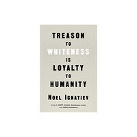 Verso Books Treason to Whiteness is Loyalty to Humanity (häftad, eng)
